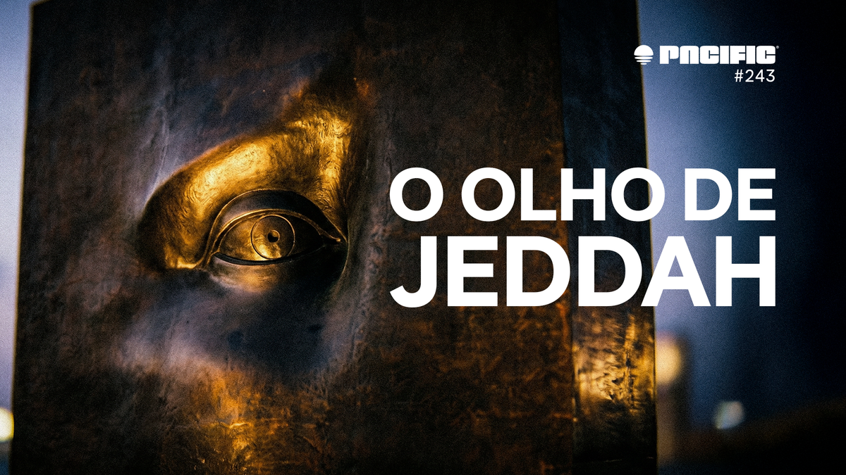 Pacific News #243: O Olho de Jeddah