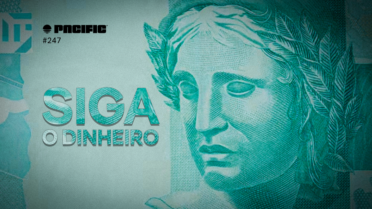 Pacific News #247: Siga o dinheiro