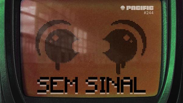 Pacific News #244: Sem Sinal