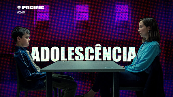 Pacific News #249: Adolescência